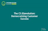 The CS (R)evolution Democratizing Customer Success