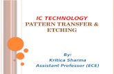 Ic technology-pattern transfer and etching