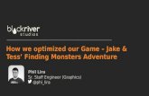 How we optimized our Game - Jake & Tess' Finding Monsters Adventure