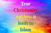 True christianity and how it leads to islam
