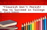 Flourish Don't Perish!:  How to Succeed in College