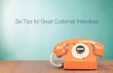 Six Tips for Great Customer Interviews