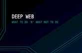 Deep Web - what to do and what not to do