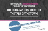 How to Create a Designer Experience for Clients of Your Practice that Guarantees You'll be the Talk of the Town.