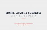 Brand, Service & Commerce convergence tactics