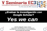 ¿Evaluar la investigación con  Google Scholar? Yes we can