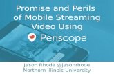 Promise and Perils of Mobile Streaming Video Using Periscope
