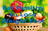Eat Heathy And Lose Weight Fast - how can i #diet