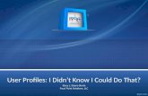 SPSTC:  User Profiles - I Didn't Know I Could Do That