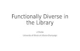 Illinois Library Assoication Conference presentation: Functionally Diverse in the Library