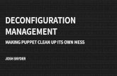 PuppetConf 2016: Deconfiguration Management: Making Puppet Clean Up Its Own Mess – Josh Snyder, Yelp