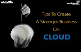 Tips To Create Stronger Business On Cloud