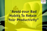 Avoid your Bad Habits to Retain your Productivity