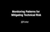 Monitoring patterns for  mitigating technical risk