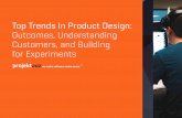 Top Trends In Product Design: Outcomes, Understanding Customers, and Building for Experiments