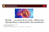 Recita: La storia di un nerd – Mario che riprogrammò il pacemaker del presidente - Linux Day 2016 a Pisa
