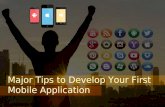 Major Tips to Develop Your First Mobile App
