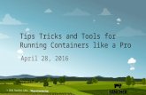 Tips, Tricks and Tools for Running Containers Like a Pro - Rancher Labs April 2016 Online Meetup