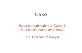 Space maintainer case 2 bilateral band and loop