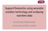 Support Dementia: using wearable assistive technology and analysing real-time data (Fehmida Mohamedali and Nasser Matoorian)