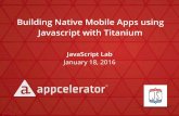 Building Native Mobile Apps using Javascript with Titanium
