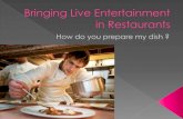 Bringing live entertainment in restaurants