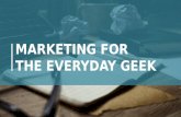 Marketing for the Everyday Geek (ACT-W 4/16)