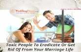 Toxic People To Eradicate Or Get Rid Of From Your Marriage Life