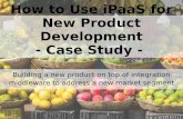 How to Use iPaaS for New Product Development - Case Study