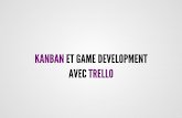 Kanban et Game Development avec Trello
