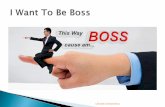 I Want To Be Boss