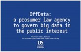 Offdata:  a prosumer law agency to govern big data in the public interest