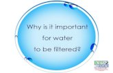 Why Is It Important For Water To Be Filtered?