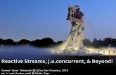 Reactive Streams, j.u.concurrent & Beyond!