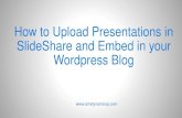 How to Upload Presentations in SlideShare and Embed in your Wordpress Blog
