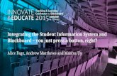 Integrating the Student Information System and Blackboard - you just press a button, right? - Alice Fage, Andrew Matthews and Marcus Uy, Victoria University of Wellington ANZTLC15