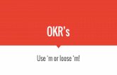 Okr’s, use m or loose m