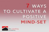 7 WAYS TO CULTIVATE A POSITIVE MIND-SET