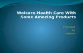 Welcare health care with some amazing products