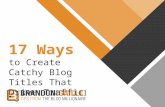 How to Create Incredibly Catchy Titles for Blog Posts