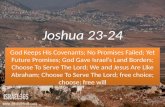 Joshua 23-24, God Keeps His Covenants; No Promises Failed; Yet Future Promises; Israel’s Borders; Like Abraham; free choice; choose; free will