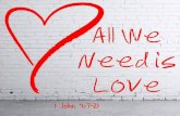 All we need is love 1 John 4:7-21