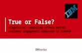 True or false? Cognitive computing gives beter Customer engagement than real humans