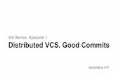 Git Series. Episode 1. Distributed VCS and Good Commits