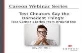 Caveon Webinar Series -  Test Cheaters Say the Darnedest Things! - 072016
