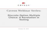 Caveon Webinar Series  - Discrete Option Multiple Choice:  A Revolution in Testing October 26 2016