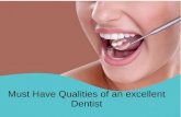 Must have qualities of an excellent dentist