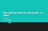 Why cant we enter top 100 brands – or when