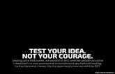 Test Your Idea. Not Your Courage.