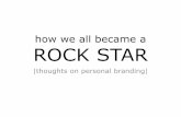 how we all became a ROCK STAR thoughts on personal branding
